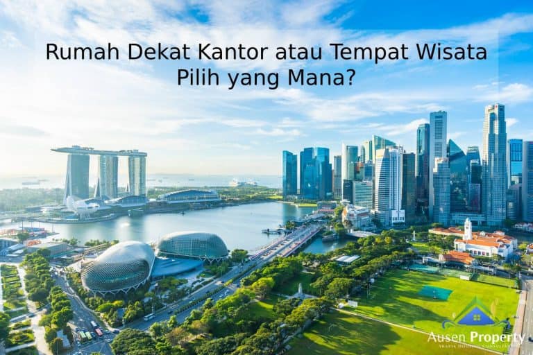 Rumah Dekat Kantor atau Tempat Wisata? - Ausen Property ...