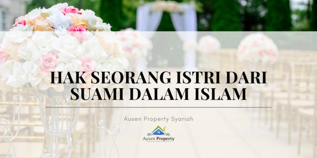 Hak Seorang Istri Dari Suami Dalam Islam - Ausen Property